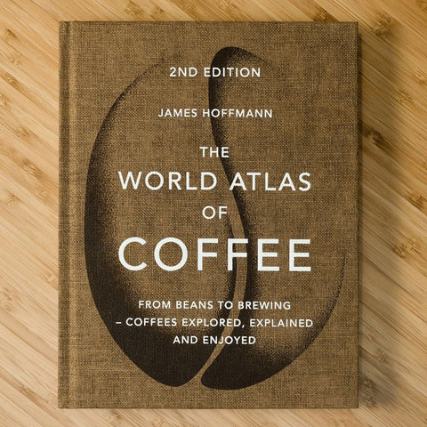 The World Atlas of Coffee 2nd Edition | James Hoffmann